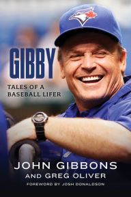 Title: Gibby: Tales of a Baseball Lifer, Author: John Gibbons