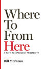 Where To from Here: A Path to Canadian Prosperity