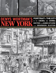 Title: Denys Wortman's New York: Portrait of the City in the 30s and 40s, Author: Denys Wortman