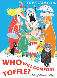 Title: Who Will Comfort Toffle?: A Tale of Moomin Valley, Author: Tove Jansson