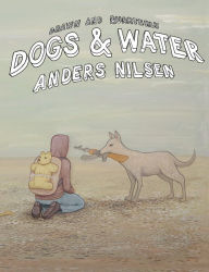Title: Dogs & Water, Author: Anders Nilsen