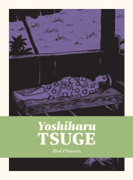 Title: Red Flowers, Author: Yoshiharu Tsuge