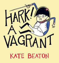Title: Hark! A Vagrant, Author: Kate Beaton