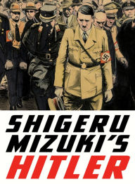 Title: Shigeru Mizuki's Hitler, Author: Shigeru Mizuki