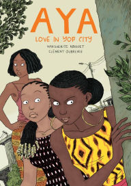 Title: Aya: Love in Yop City, Author: Marguerite Abouet