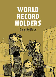 Title: World Record Holders, Author: Guy Delisle