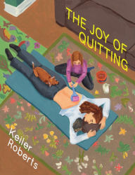 Title: The Joy of Quitting, Author: Keiler Roberts