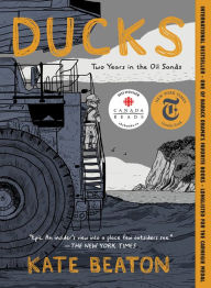 Title: Ducks: Two Years in the Oil Sands, Author: Kate Beaton