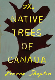 Title: The Native Trees of Canada, Author: Leanne Shapton