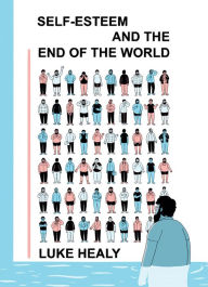 Title: Self-Esteem and the End of the World, Author: Luke Healy