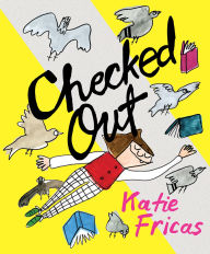 Title: Checked Out, Author: Katie Fricas