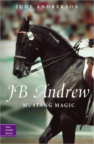 Title: JB Andrew: Mustang Magic, Author: Judy Andrekson