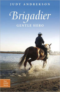 Title: Brigadier: Gentle Hero, Author: Judy Andrekson