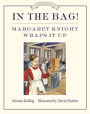 In the Bag!: Margaret Knight Wraps It Up