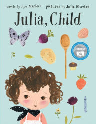 Title: Julia, Child, Author: Kyo Maclear