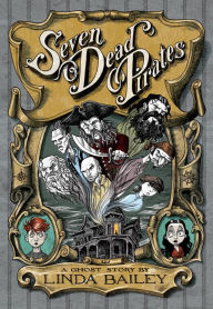 Title: Seven Dead Pirates, Author: Linda Bailey