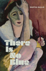 Title: There Is No Blue, Author: Martha Baillie