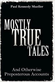 Mostly True Tales
