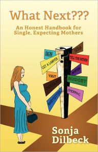 What Next??? An Honest Handbook For Single, Expecting Mothers