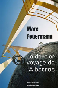 Title: Le dernier voyage de l'Albatros, Author: Marc Feuermann
