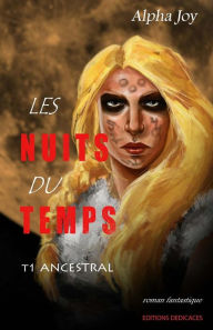 Title: Les Nuits du temps: Tome 1: Ancestral, Author: Alpha Joy