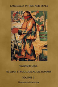 Title: Russian Etymological Dictionary: Volume 1, Author: Vitaly Shevoroshkin