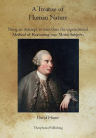 Title: A Treatise of Human Nature: Being an Attempt to introduce the experimental Method of Reasoning into Moral Subjects, Author: David Hume