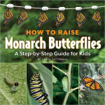 Alternative view 1 of How to Raise Monarch Butterflies: A Step-by-Step Guide for Kids