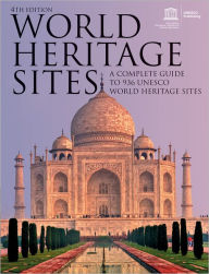 World Heritage Sites: A Complete Guide to 936 UNESCO World Heritage Sites