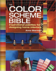 Title: The Color Scheme Bible: Inspirational Palettes for Designing Home Interiors, Author: Anna Starmer