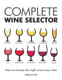 Complete Wine Selector: How to Choose the Right Wine Every Time