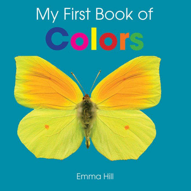 My First Book of Colors by Emma Hill, Board Book Barnes & Noble®