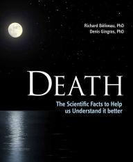 Title: Death: The Scientific Facts to Help Us Understand It Better, Author: Richard Beliveau