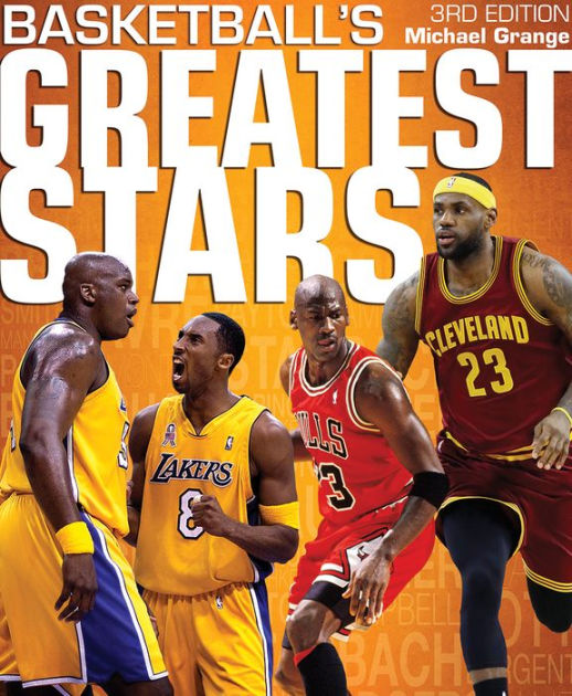 Basketball's Greatest Stars by Michael Grange, Hardcover Barnes & Noble®