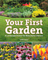 Title: Your First Garden: A Landscape Primer for New Home Owners, Author: Judith Adam