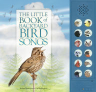 Title: The Little Book of Backyard Bird Songs, Author: Andrea Pinnington