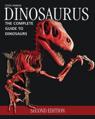 Title: Dinosaurus: The Complete Guide to Dinosaurs, Author: Steve Parker