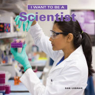 Title: I Want to Be a Scientist, Author: Dan Liebman