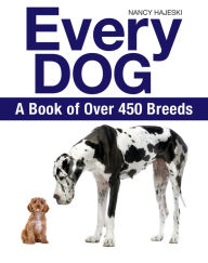 Title: Every Dog: A Book of Over 450 Breeds, Author: Nancy Hajeski