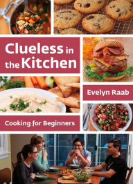 Title: Clueless in the Kitchen: Cooking for Beginners, Author: Evelyn Raab