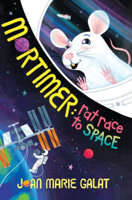 Title: Mortimer: Rat Race to Space, Author: Joan Marie Galat