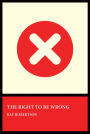 The Right to Be Wrong
