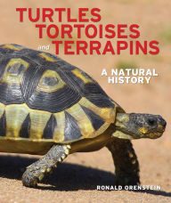 Title: Turtles, Tortoises and Terrapins: A Natural History, Author: Ronald Orenstein