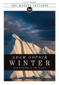Title: Winter US Edition: Five Windows on the Season, Author: Adam Gopnik
