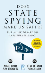 Title: Does State Spying Make Us Safer?: The Munk Debate on Mass Surveillance, Author: Michael Hayden
