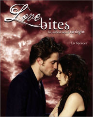 Title: Love Bites: The Unofficial Saga of Twilight, Author: Liv Spencer