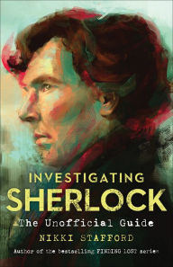 Title: Investigating Sherlock: The Unofficial Guide, Author: Nikki Stafford