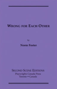 Title: Wrong for Each Other, Author: Norm Foster
