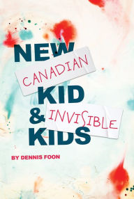 Title: New Canadian Kid & Invisible Kids, Author: Dennis Foon