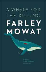 Title: A Whale for the Killing, Author: Farley Mowat